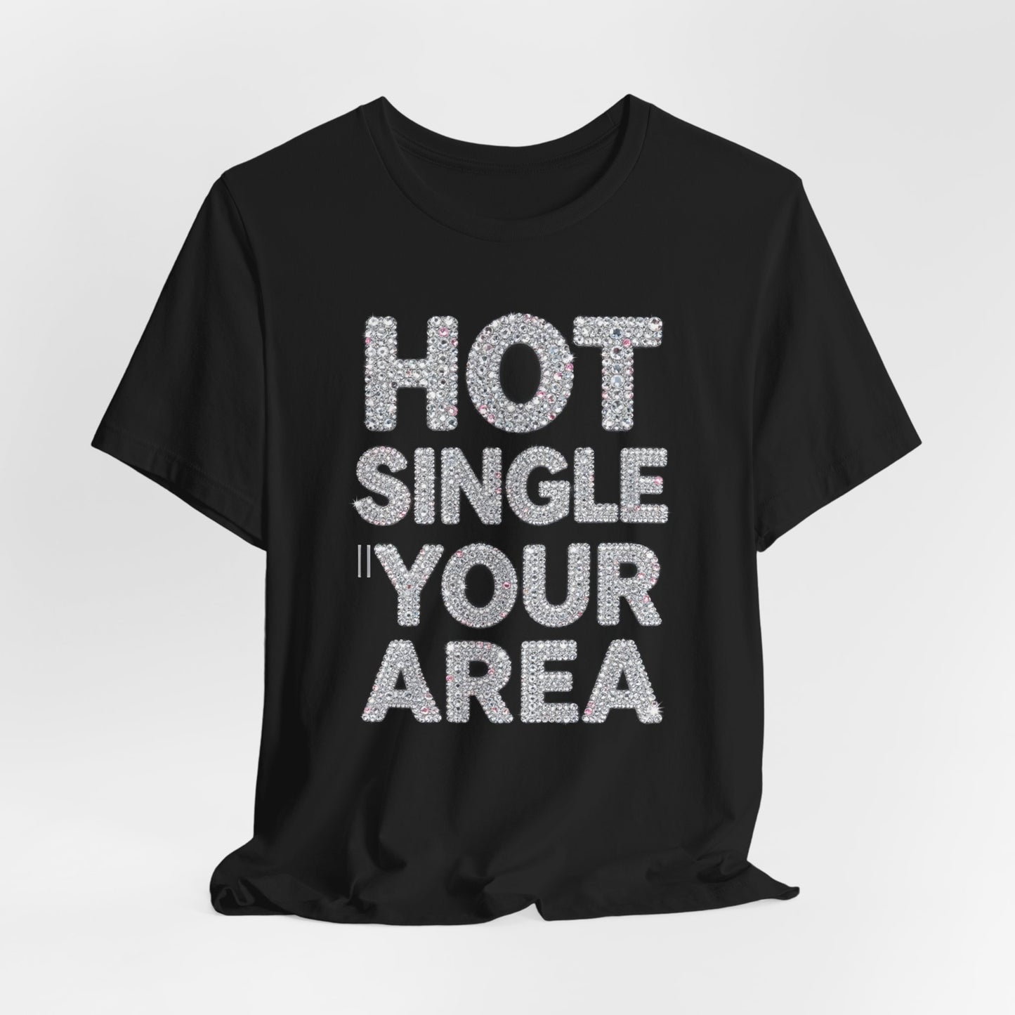 HOT SINGLE IN YOUR AREA Tee - Y2K Graphic Classic Cotton Top
