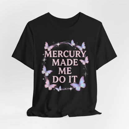 MERCURY MADE ME DO IT Tee - Y2K Graphic Classic Cotton Top