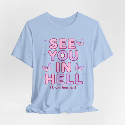 SEE YOU IN HELL (from heaven) Tee - Y2K Graphic Classic Cotton Top