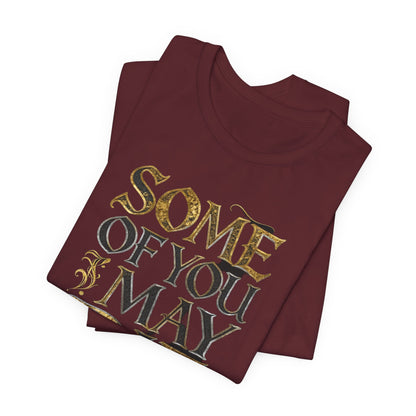 SOME OF YOU MAY DIE Tee - Y2K Graphic Classic Cotton Top
