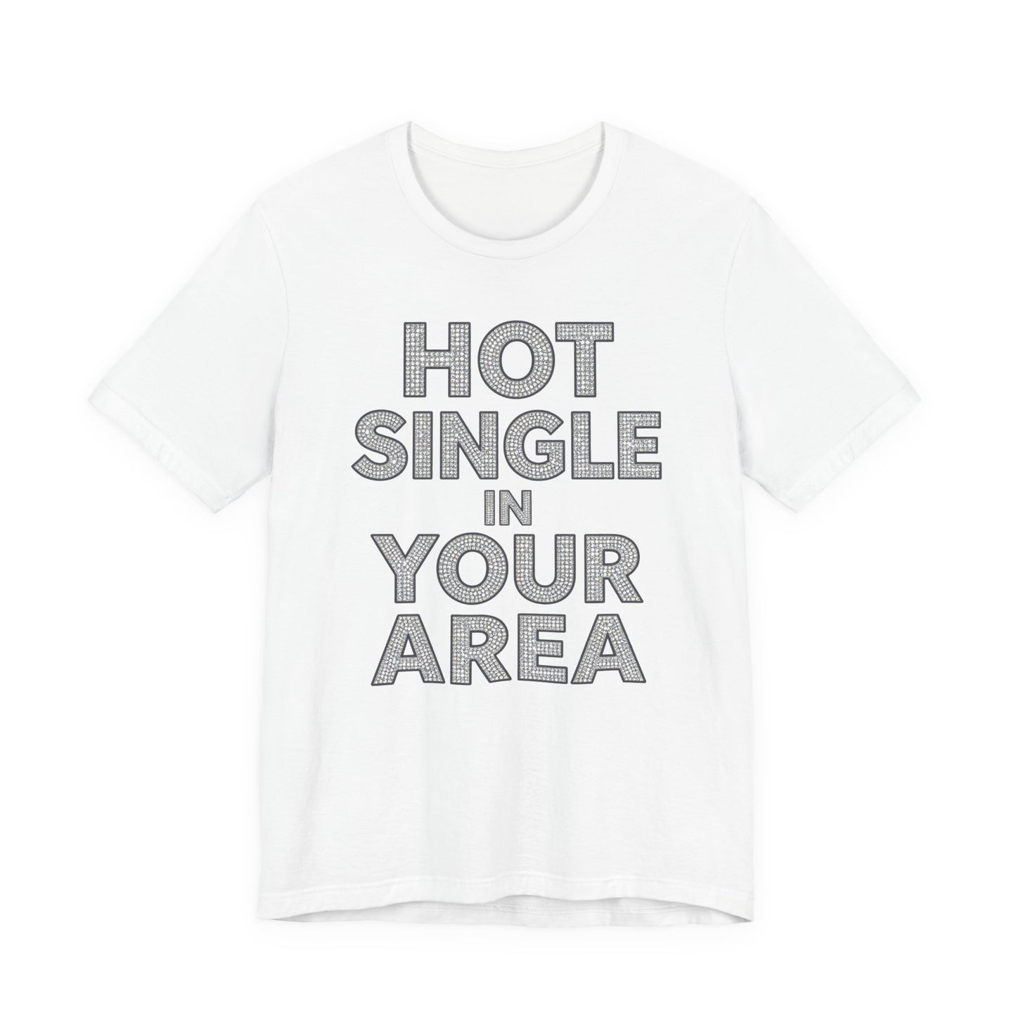 HOT SINGLE IN YOUR AREA Tee - Y2K Graphic Classic Cotton Top