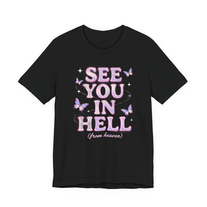 SEE YOU IN HELL (from heaven) Tee - Y2K Graphic Classic Cotton Top