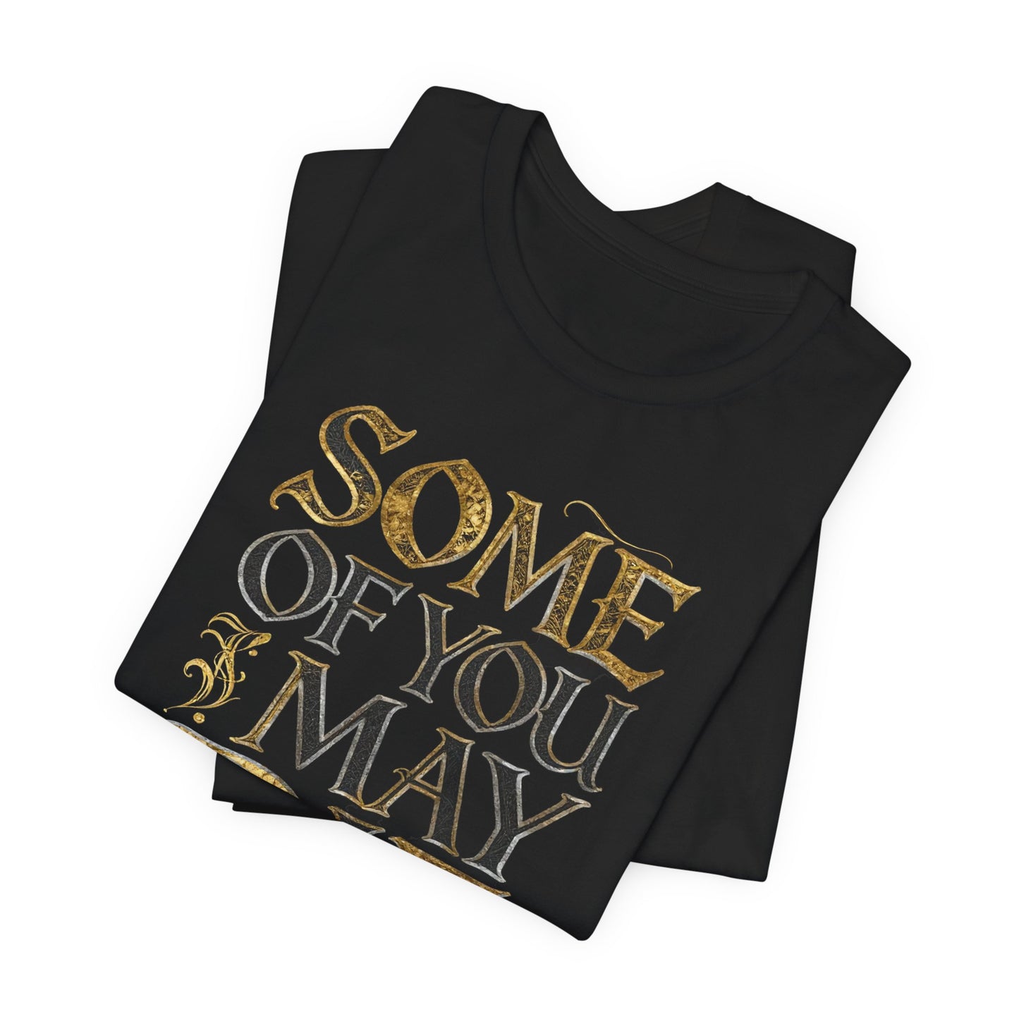SOME OF YOU MAY DIE Tee - Y2K Graphic Classic Cotton Top