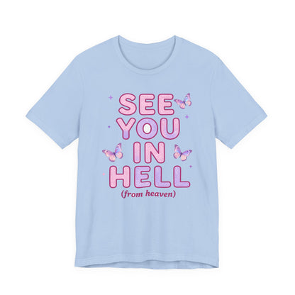 SEE YOU IN HELL (from heaven) Tee - Y2K Graphic Classic Cotton Top