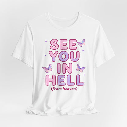 SEE YOU IN HELL (from heaven) Tee - Y2K Graphic Classic Cotton Top