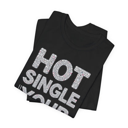 HOT SINGLE IN YOUR AREA Tee - Y2K Graphic Classic Cotton Top