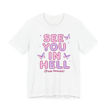 SEE YOU IN HELL (from heaven) Tee - Y2K Graphic Classic Cotton Top