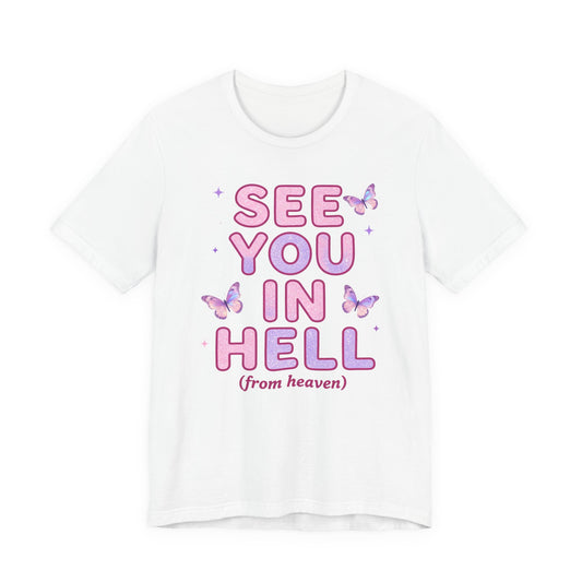 SEE YOU IN HELL (from heaven) Tee - Y2K Graphic Classic Cotton Top