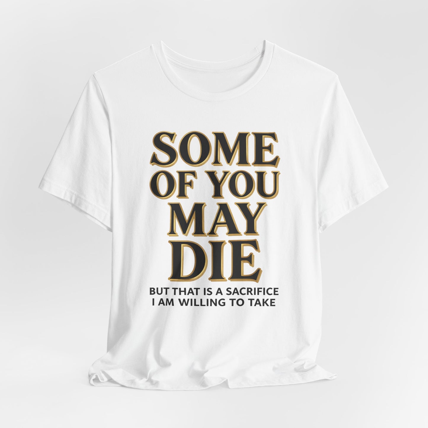 SOME OF YOU MAY DIE Tee - Y2K Graphic Classic Cotton Top