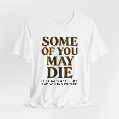 SOME OF YOU MAY DIE Tee - Y2K Graphic Classic Cotton Top