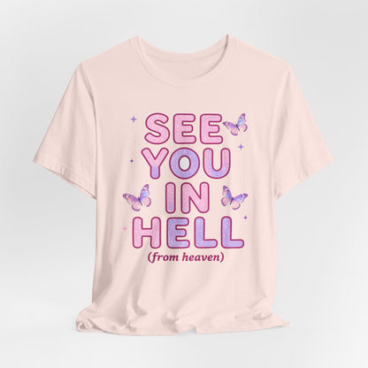 SEE YOU IN HELL (from heaven) Tee - Y2K Graphic Classic Cotton Top