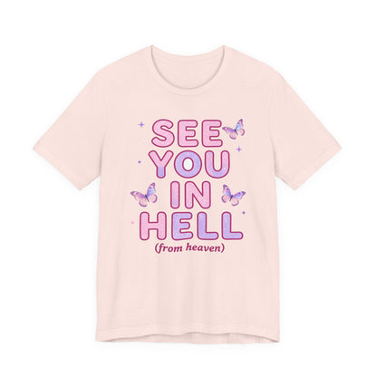 SEE YOU IN HELL (from heaven) Tee - Y2K Graphic Classic Cotton Top