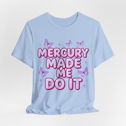 MERCURY MADE ME DO IT Tee - Y2K Graphic Classic Cotton Top