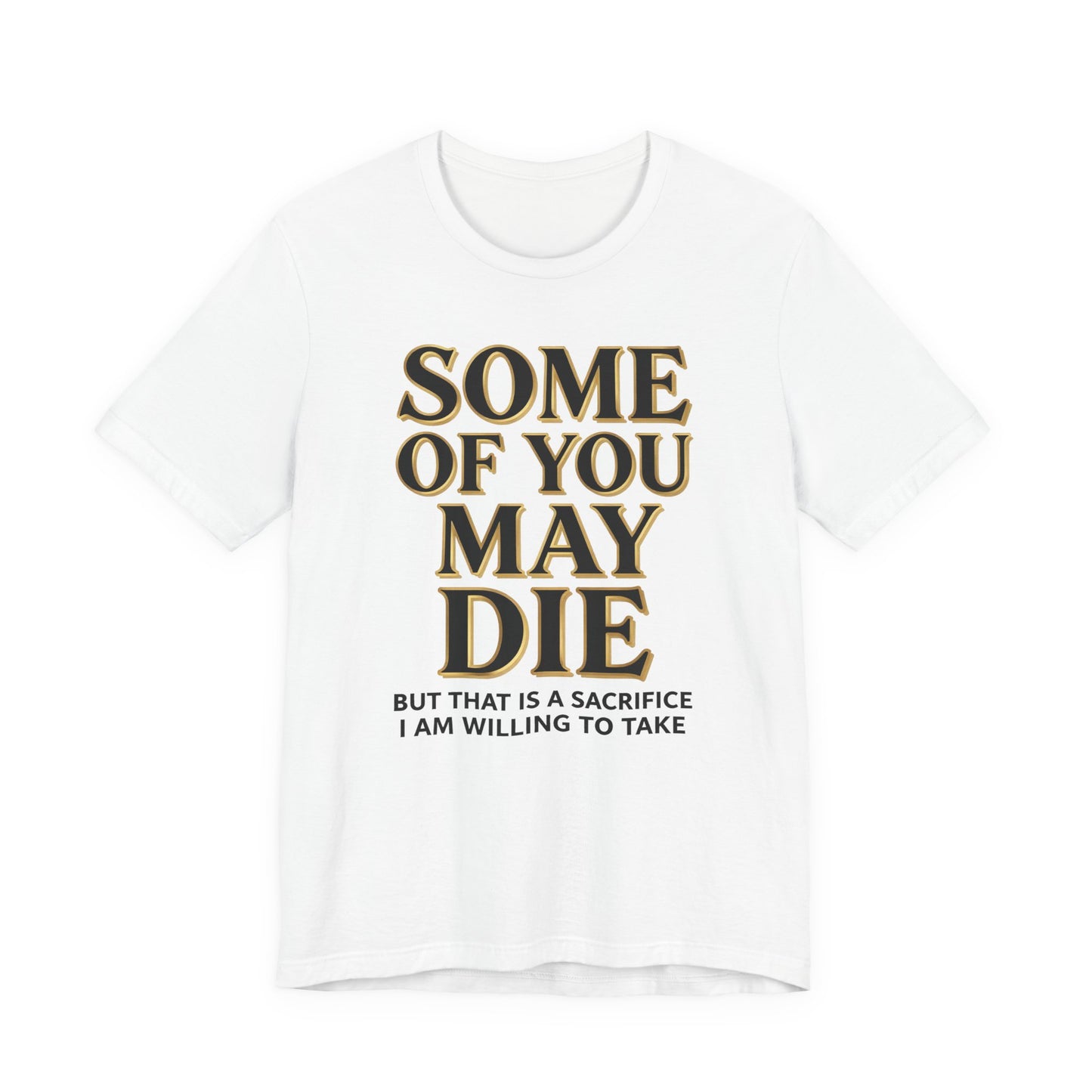 SOME OF YOU MAY DIE Tee - Y2K Graphic Classic Cotton Top
