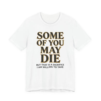 SOME OF YOU MAY DIE Tee - Y2K Graphic Classic Cotton Top