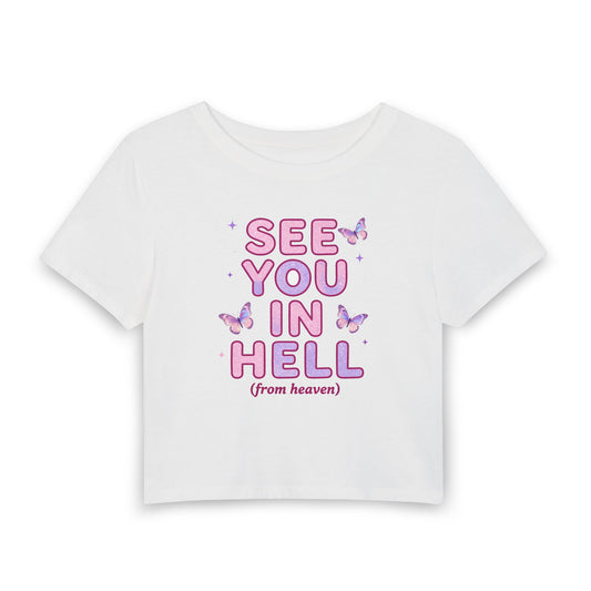 SEE YOU IN HELL (from heaven) Baby Tee - Y2K Graphic Fitted Top