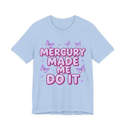 MERCURY MADE ME DO IT Tee - Y2K Graphic Classic Cotton Top