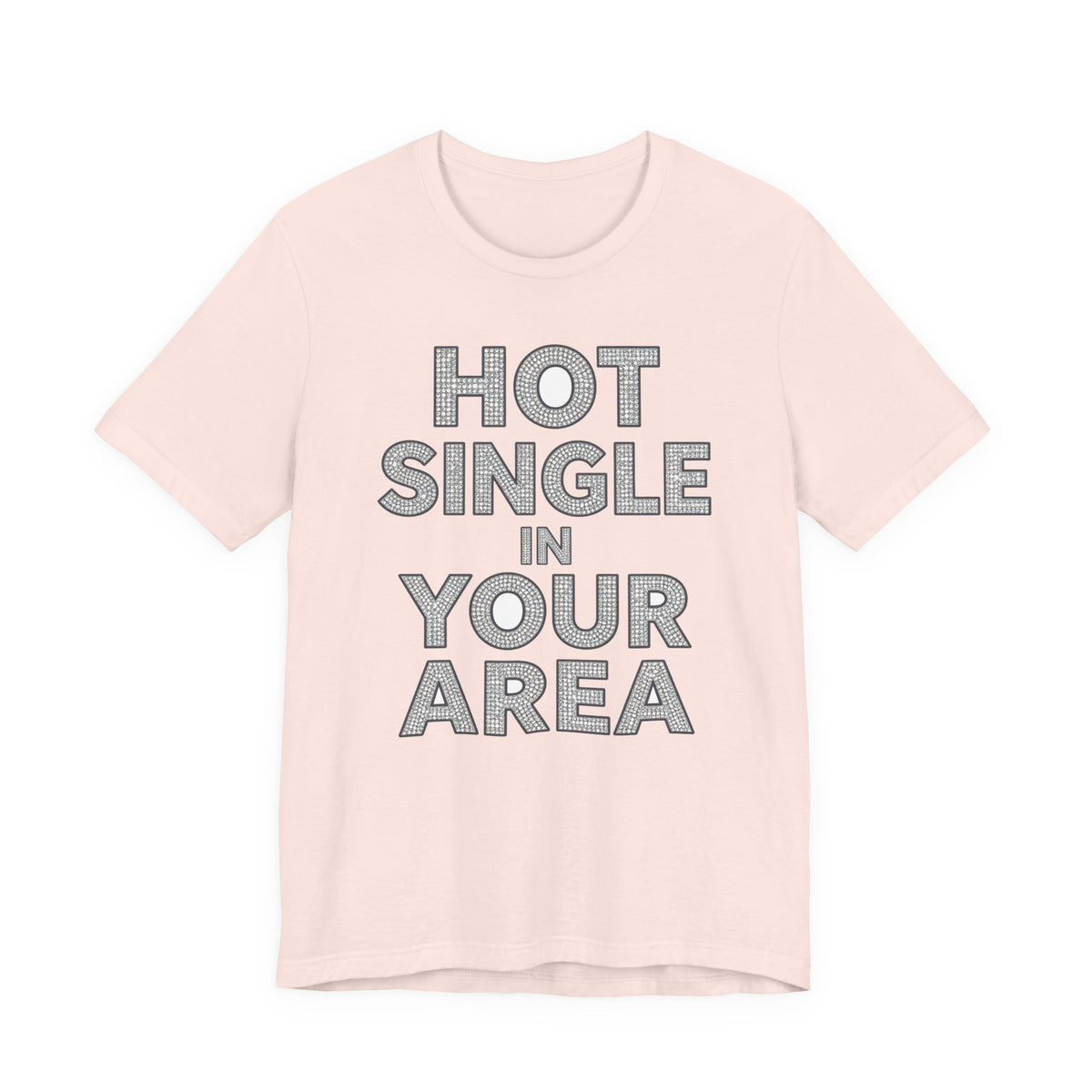 HOT SINGLE IN YOUR AREA Tee - Y2K Graphic Classic Cotton Top