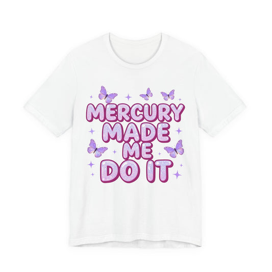 MERCURY MADE ME DO IT Tee - Y2K Graphic Classic Cotton Top